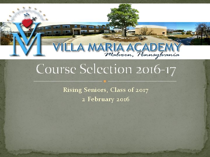 Course Selection 2016 -17 Rising Seniors, Class of 2017 2 February 2016 