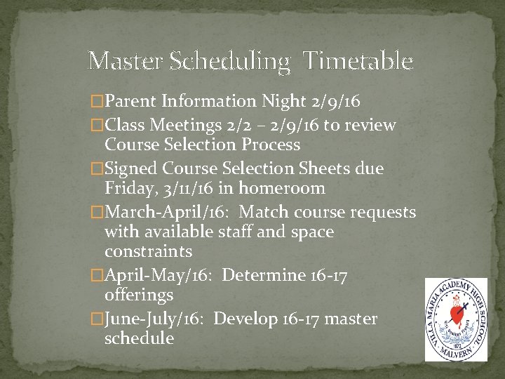 Master Scheduling Timetable �Parent Information Night 2/9/16 �Class Meetings 2/2 – 2/9/16 to review