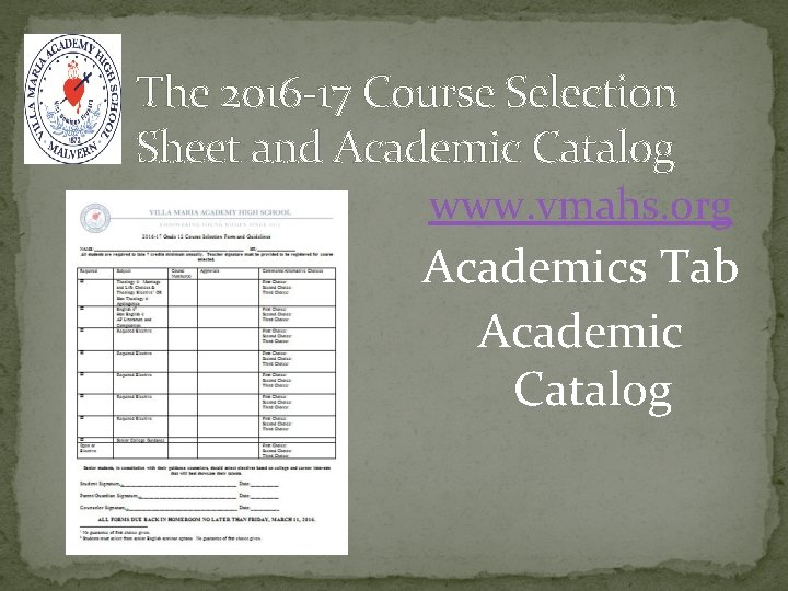 The 2016 -17 Course Selection Sheet and Academic Catalog www. vmahs. org Academics Tab