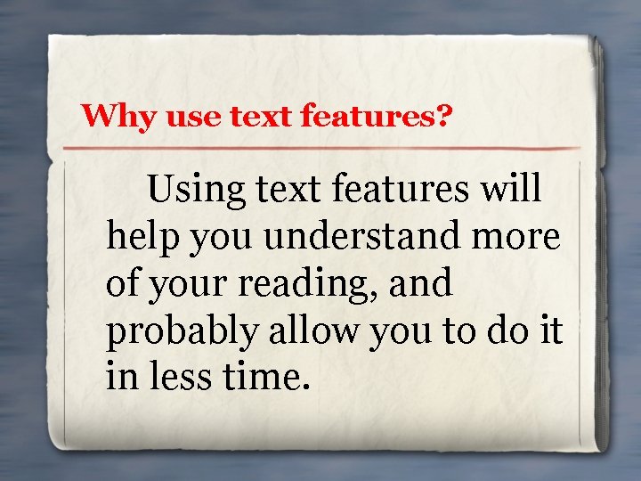 Why use text features? Using text features will help you understand more of your