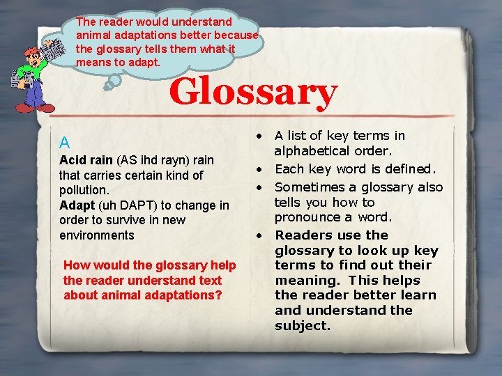 The reader would understand animal adaptations better because the glossary tells them what it