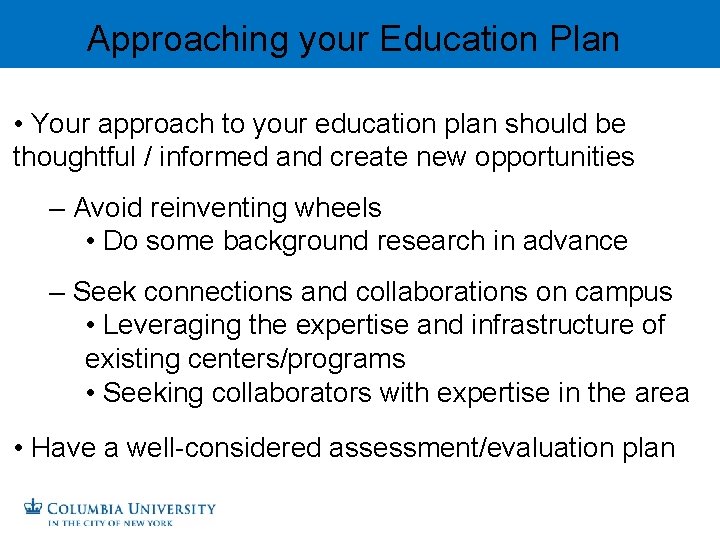 Approaching your Education Plan • Your approach to your education plan should be thoughtful