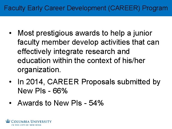 Faculty Early Career Development (CAREER) Program • Most prestigious awards to help a junior