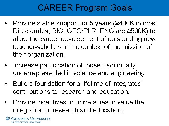CAREER Program Goals • Provide stable support for 5 years (≥ 400 K in