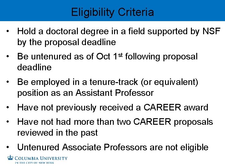 Eligibility Criteria • Hold a doctoral degree in a field supported by NSF by