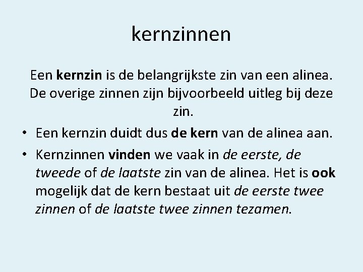 kernzinnen Een kernzin is de belangrijkste zin van een alinea. De overige zinnen zijn