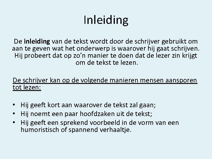 Inleiding De inleiding van de tekst wordt door de schrijver gebruikt om aan te