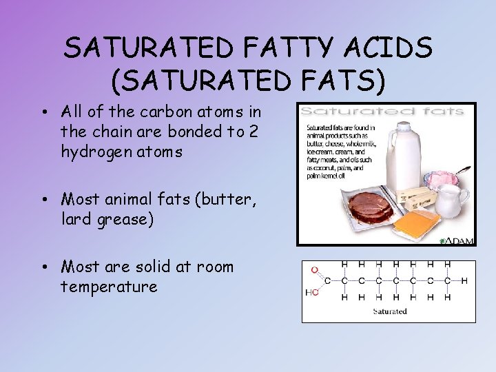 SATURATED FATTY ACIDS (SATURATED FATS) • All of the carbon atoms in the chain