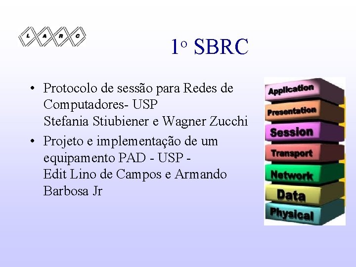 o 1 SBRC • Protocolo de sessão para Redes de Computadores- USP Stefania Stiubiener