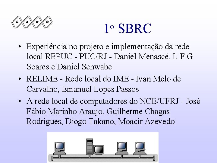 o 1 SBRC • Experiência no projeto e implementação da rede local REPUC -