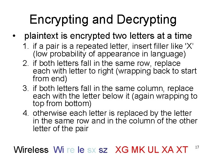 Encrypting and Decrypting • plaintext is encrypted two letters at a time 1. if