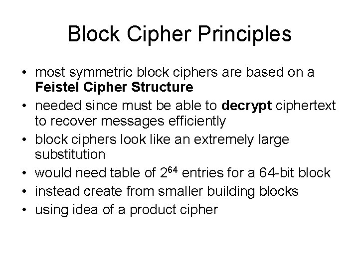 Block Cipher Principles • most symmetric block ciphers are based on a Feistel Cipher