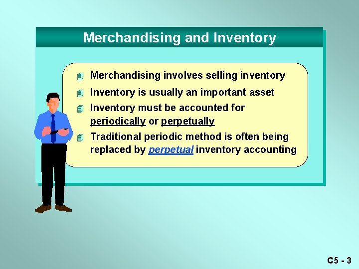 Merchandising and Inventory 4 Merchandising involves selling inventory 4 Inventory is usually an important