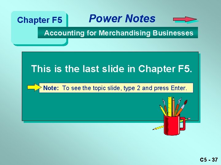 Chapter F 5 Power Notes Accounting for Merchandising Businesses This is the last slide
