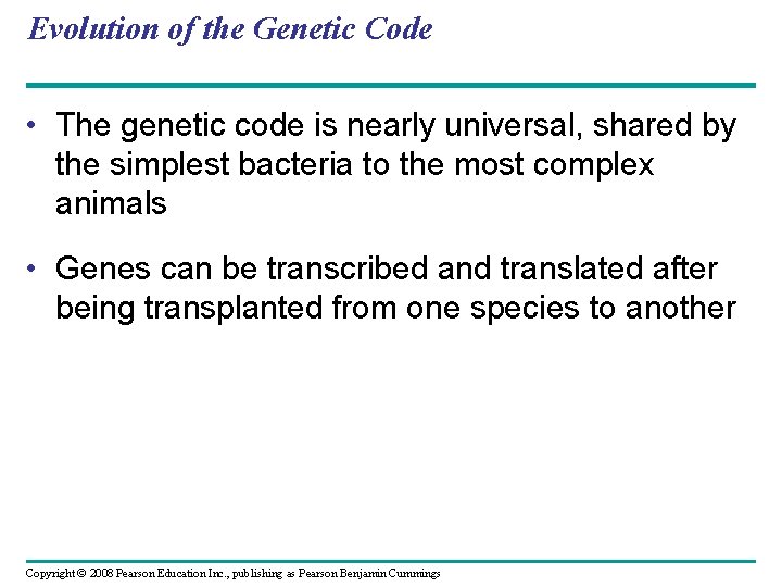 Evolution of the Genetic Code • The genetic code is nearly universal, shared by