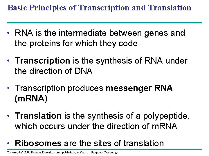 Basic Principles of Transcription and Translation • RNA is the intermediate between genes and