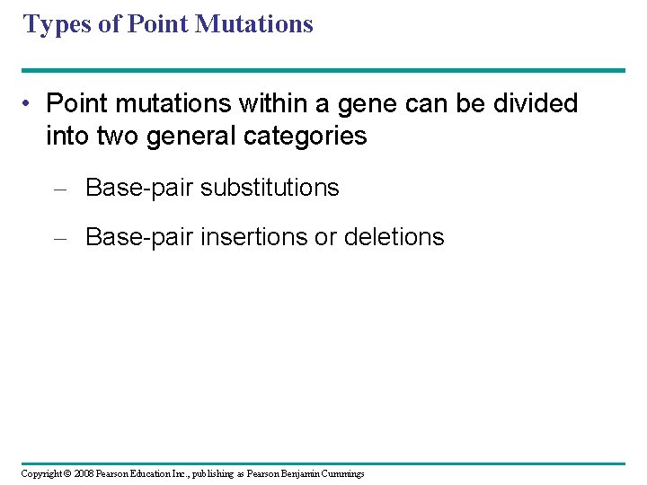 Types of Point Mutations • Point mutations within a gene can be divided into
