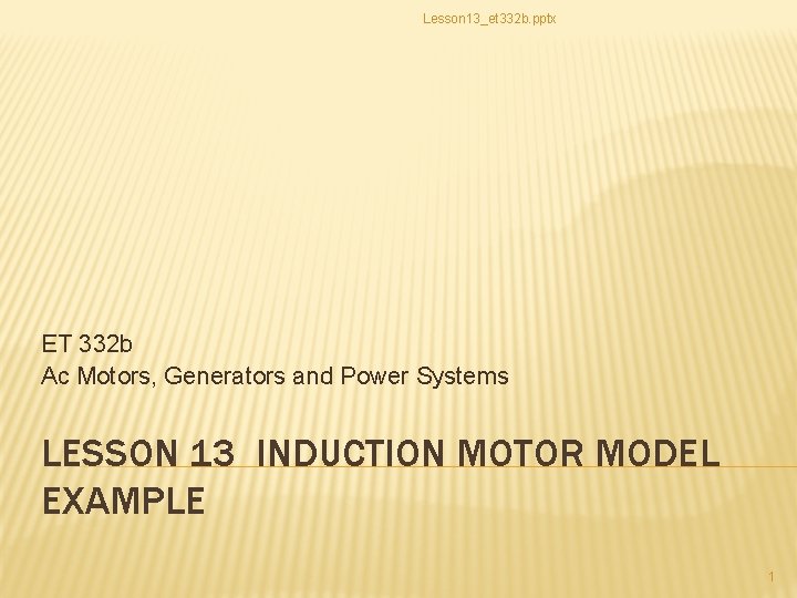 Lesson 13_et 332 b. pptx ET 332 b Ac Motors, Generators and Power Systems