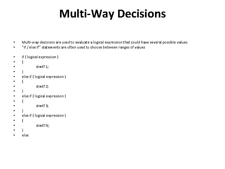 Multi-Way Decisions • • Multi-way decisions are used to evaluate a logical expression that