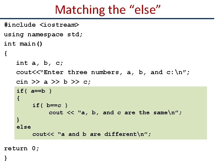 Matching the “else” #include <iostream> using namespace std; int main() { int a, b,