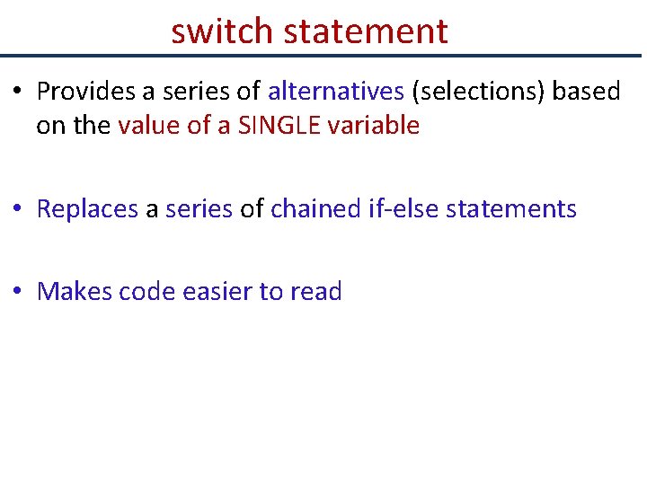 switch statement • Provides a series of alternatives (selections) based on the value of