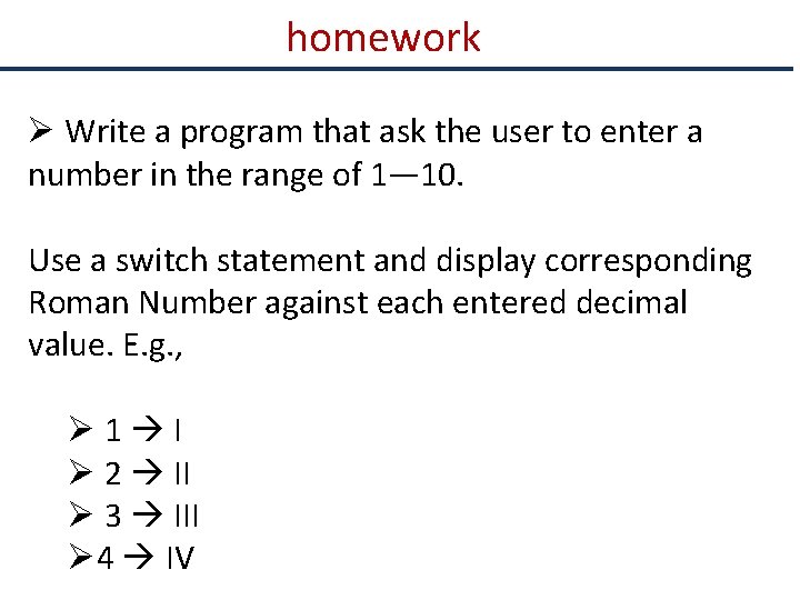 homework Ø Write a program that ask the user to enter a number in