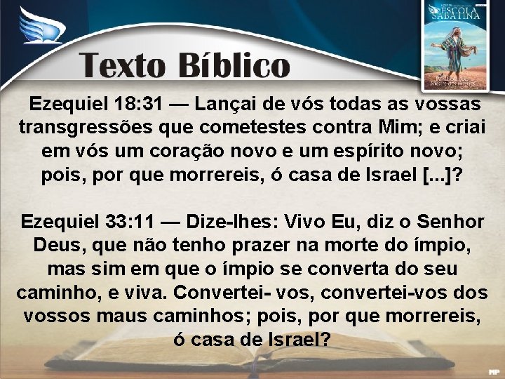 Ezequiel 18: 31 — Lançai de vós todas as vossas transgressões que cometestes contra