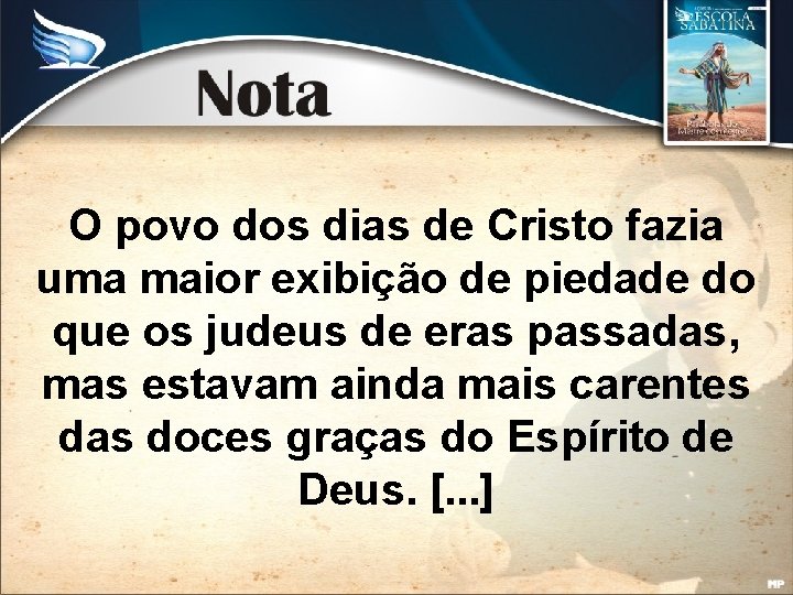 O povo dos dias de Cristo fazia uma maior exibição de piedade do que