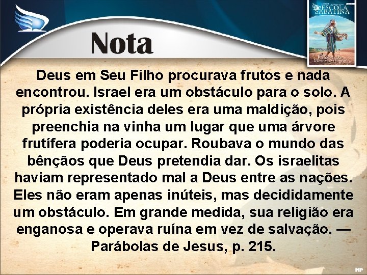 Deus em Seu Filho procurava frutos e nada encontrou. Israel era um obstáculo para