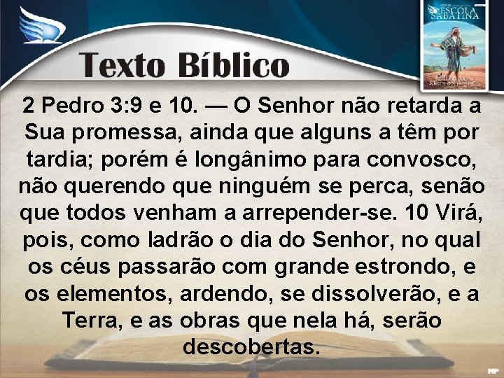 2 Pedro 3: 9 e 10. — O Senhor não retarda a Sua promessa,