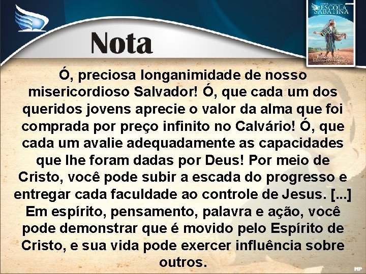 Ó, preciosa longanimidade de nosso misericordioso Salvador! Ó, que cada um dos queridos jovens