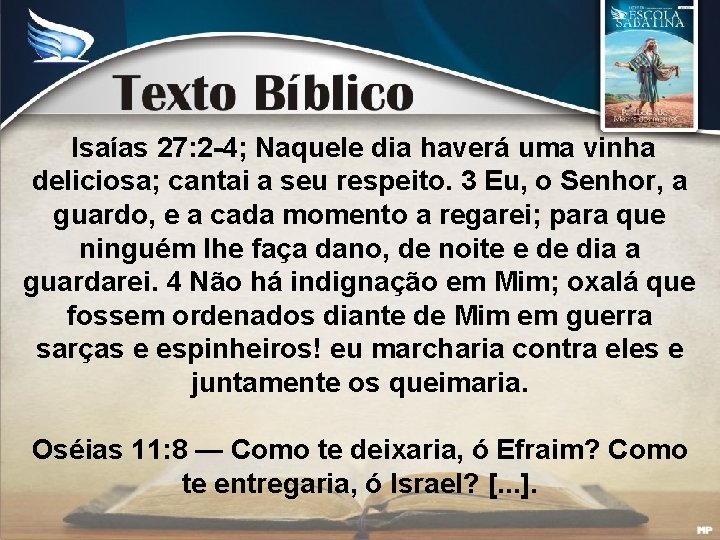 Isaías 27: 2 -4; Naquele dia haverá uma vinha deliciosa; cantai a seu respeito.