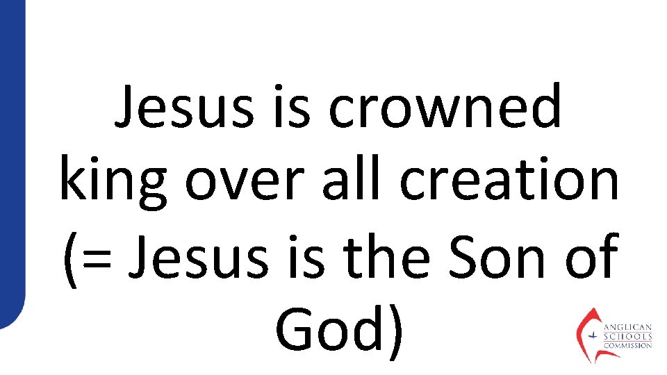 Jesus is crowned king over all creation (= Jesus is the Son of God)