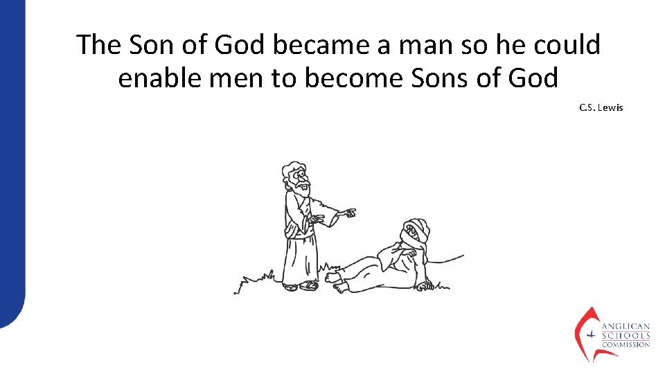 The Son of God became a man so he could enable men to become