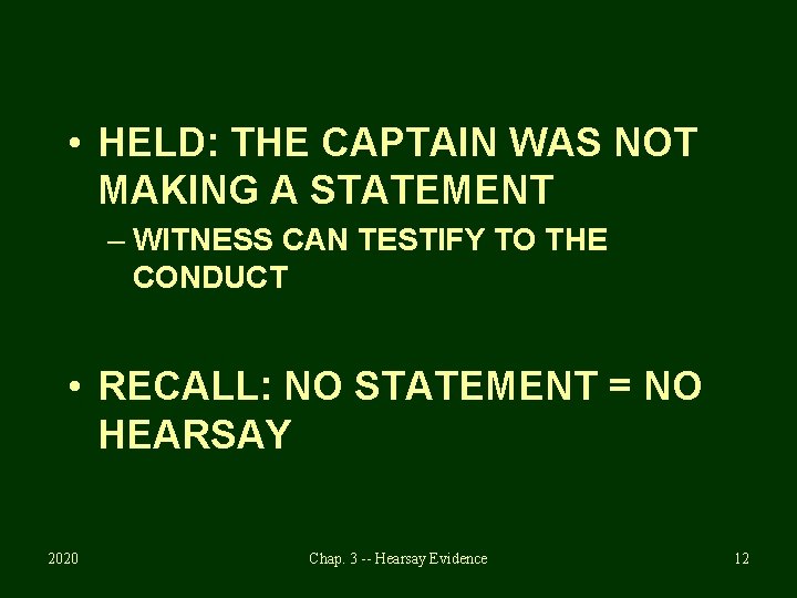  • HELD: THE CAPTAIN WAS NOT MAKING A STATEMENT – WITNESS CAN TESTIFY