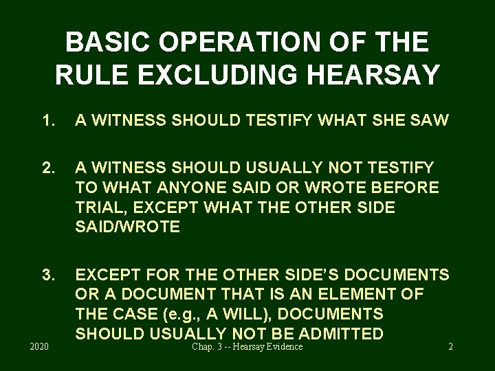 BASIC OPERATION OF THE RULE EXCLUDING HEARSAY 1. A WITNESS SHOULD TESTIFY WHAT SHE