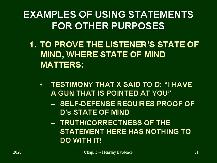 EXAMPLES OF USING STATEMENTS FOR OTHER PURPOSES 1. TO PROVE THE LISTENER’S STATE OF