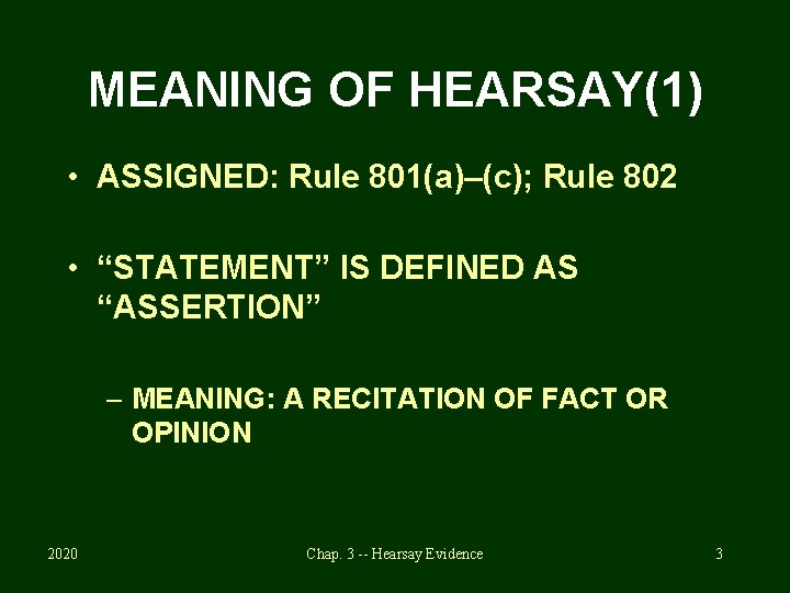 MEANING OF HEARSAY(1) • ASSIGNED: Rule 801(a)–(c); Rule 802 • “STATEMENT” IS DEFINED AS
