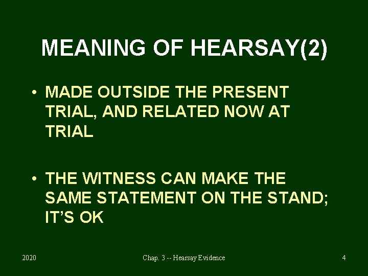 MEANING OF HEARSAY(2) • MADE OUTSIDE THE PRESENT TRIAL, AND RELATED NOW AT TRIAL