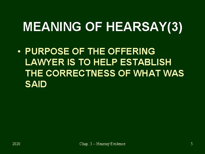 MEANING OF HEARSAY(3) • PURPOSE OF THE OFFERING LAWYER IS TO HELP ESTABLISH THE