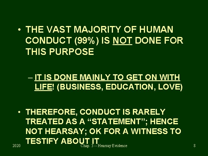  • THE VAST MAJORITY OF HUMAN CONDUCT (99%) IS NOT DONE FOR THIS