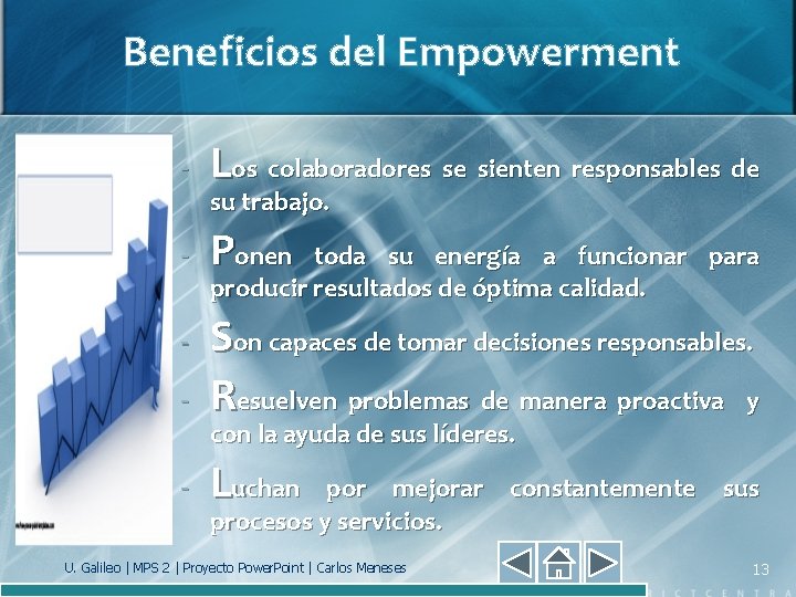 Beneficios del Empowerment - Los colaboradores se sienten responsables de - Ponen - Son