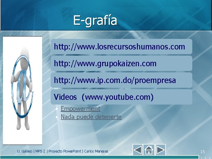 E-grafía http: //www. losrecursoshumanos. com http: //www. grupokaizen. com http: //www. ip. com. do/proempresa