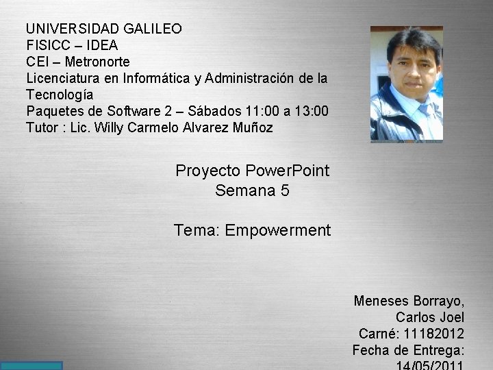 UNIVERSIDAD GALILEO FISICC – IDEA CEI – Metronorte Licenciatura en Informática y Administración de