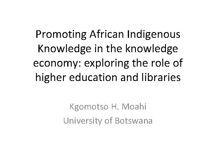 Promoting African Indigenous Knowledge in the knowledge economy: exploring the role of higher education