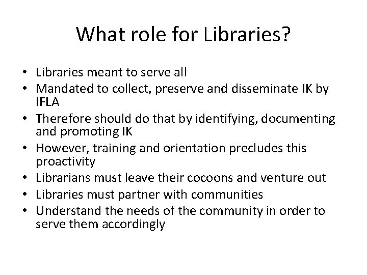 What role for Libraries? • Libraries meant to serve all • Mandated to collect,