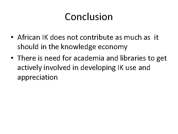 Conclusion • African IK does not contribute as much as it should in the