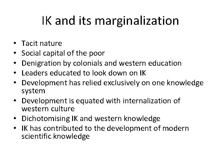 IK and its marginalization Tacit nature Social capital of the poor Denigration by colonials