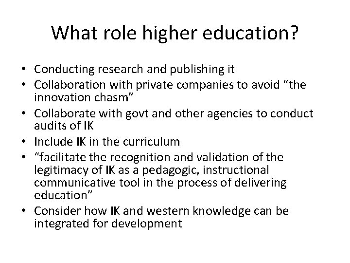 What role higher education? • Conducting research and publishing it • Collaboration with private