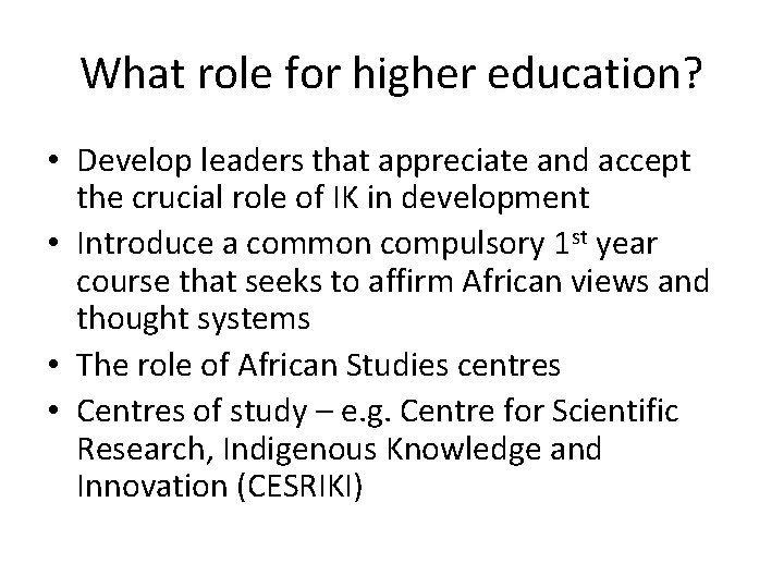 What role for higher education? • Develop leaders that appreciate and accept the crucial